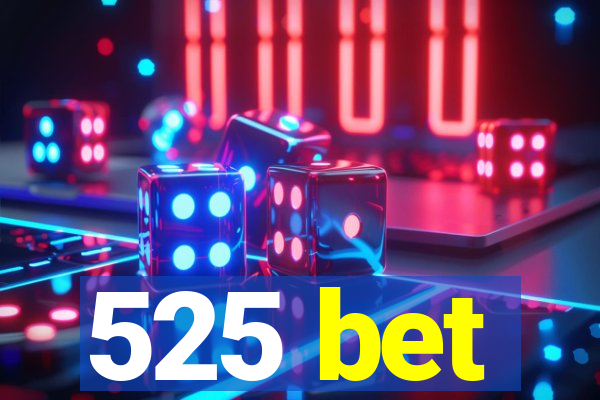 525 bet